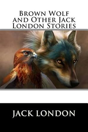 Seller image for Brown Wolf and Other Jack London Stories for sale by GreatBookPrices