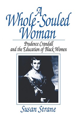 Imagen del vendedor de A Whole-Souled Woman: Prudence Crandall and the Education of Black Women (Paperback or Softback) a la venta por BargainBookStores