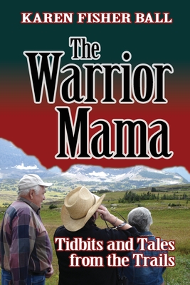 Image du vendeur pour The Warrior Mama: Tidbits and Tales from the Trails (Paperback or Softback) mis en vente par BargainBookStores