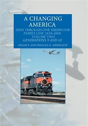 Immagine del venditore per Changing America : Seen Through One Sherwood Family Line 1634-2006 venduto da GreatBookPrices