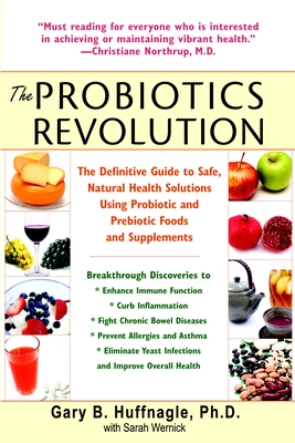 Seller image for The Probiotics Revolution: The Definitive Guide to Safe, Natural Health Solutions Using Probiotic and Prebiotic Foods and Supplements (Paperback or Softback) for sale by BargainBookStores