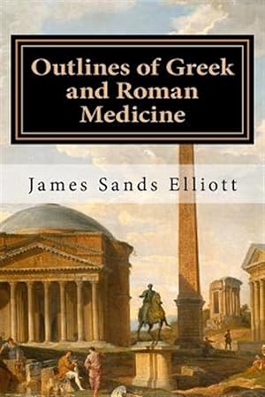 Imagen del vendedor de Outlines of Greek and Roman Medicine a la venta por GreatBookPrices
