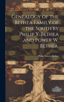 Seller image for Genealogy of the Bethea Family of the South by Philip Y. Bethea and Power W. Bethea. (Hardback or Cased Book) for sale by BargainBookStores