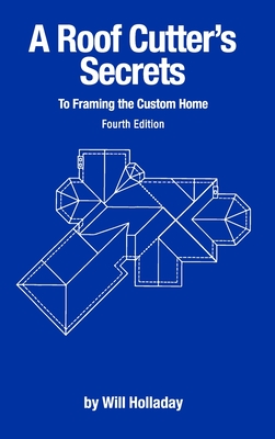 Imagen del vendedor de A Roof Cutter's Secrets to Framing the Custom Home (Hardback or Cased Book) a la venta por BargainBookStores