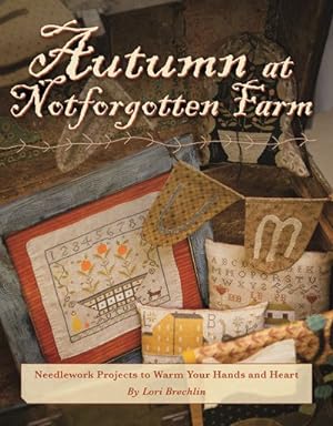 Immagine del venditore per Autumn at Notforgotten Farm : Needlework Projects to Warm Your Hands and Heart venduto da GreatBookPrices