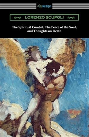 Immagine del venditore per The Spiritual Combat, The Peace of the Soul, and Thoughts on Death venduto da GreatBookPrices