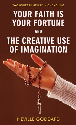 Seller image for Your Faith Is Your Fortune and The Creative Use of Imagination (Hardback or Cased Book) for sale by BargainBookStores