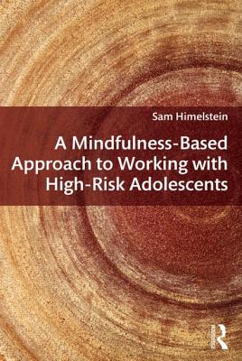 Imagen del vendedor de A Mindfulness-Based Approach to Working with High-Risk Adolescents (Paperback or Softback) a la venta por BargainBookStores