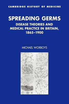 Seller image for Spreading Germs: Disease Theories and Medical Practice in Britain, 1865-1900 (Paperback or Softback) for sale by BargainBookStores