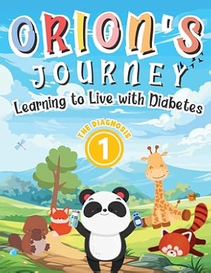 Imagen del vendedor de Orion's Journey - Learning to Live with Diabetes (The Diagnosis Book 1): An Illustrated Children's Storybook about Type 1 Diabetes for Boys and Girls (Paperback or Softback) a la venta por BargainBookStores