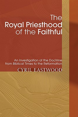 Seller image for The Royal Priesthood of the Faithful (Paperback or Softback) for sale by BargainBookStores
