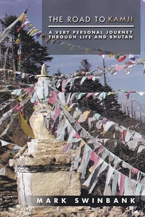 Bild des Verkufers fr The Road to Kamji. A Very Personal Journey Through Life and Bhutan. zum Verkauf von Asia Bookroom ANZAAB/ILAB