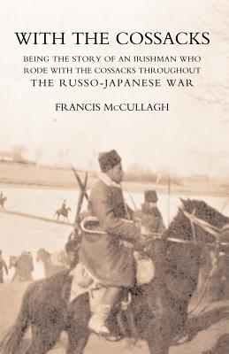 Seller image for WITH THE COSSACKS. Being the story of an Irishman who rode with the Cossacks throughout the Russo-Japanese War (Paperback or Softback) for sale by BargainBookStores
