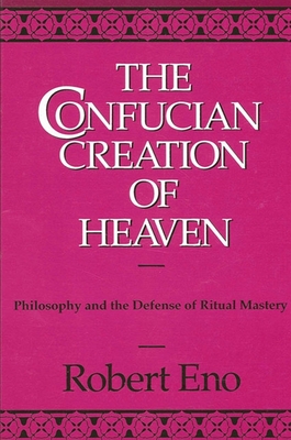 Seller image for The Confucian Creation of Heaven: Philosophy and the Defense of Ritual Mastery (Paperback or Softback) for sale by BargainBookStores