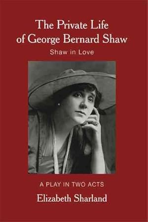 Seller image for Private Life of George Bernard Shaw : Shaw in Love for sale by GreatBookPrices