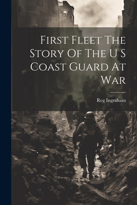 Seller image for First Fleet The Story Of The U S Coast Guard At War (Paperback or Softback) for sale by BargainBookStores