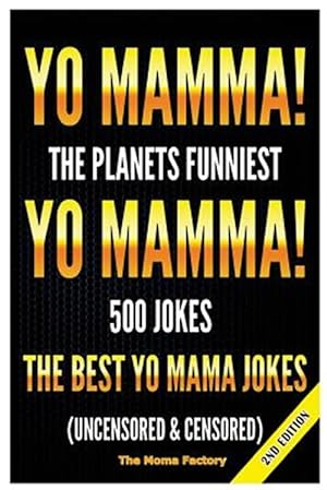 Seller image for Yo Mamma! Yo Mamma!: The Best 150 Yo Mamma Jokes on the Planet (Uncensored & Censored) for sale by GreatBookPrices