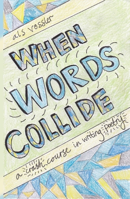 Seller image for When Words Collide: A Crash Course in Writing Poetry (Paperback or Softback) for sale by BargainBookStores