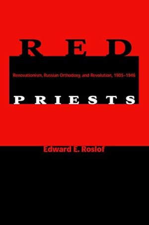 Seller image for Red Priests : Renovationism, Russian Orthodoxy, and Revolution, 1905-1946 for sale by GreatBookPrices