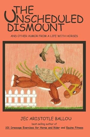 Image du vendeur pour Unscheduled Dismount : And Other Humor from a Life With Horses mis en vente par GreatBookPrices
