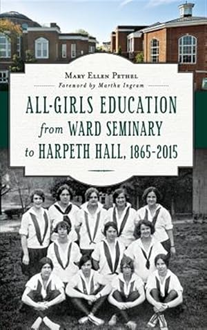 Image du vendeur pour All-Girls Education from Ward Seminary to Harpeth Hall: 1865 2015 mis en vente par GreatBookPrices