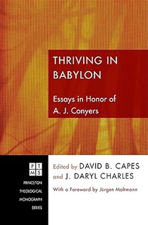 Bild des Verkufers fr Thriving in Babylon : Essays in Honor of A. J. Conyers zum Verkauf von GreatBookPrices