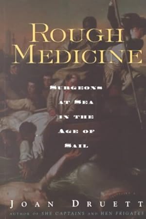 Seller image for Rough Medicine : Surgeons at Sea in the Age of Sail for sale by GreatBookPrices