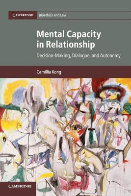 Image du vendeur pour Mental Capacity in Relationship: Decision-Making, Dialogue, and Autonomy (Paperback or Softback) mis en vente par BargainBookStores