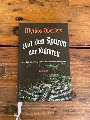 Auf den Spuren der Kulturen : Dokumentation zu den "Mythos"-Zeitreisen am Oberleiser Berg und dur...