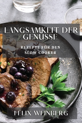 Immagine del venditore per Langsamkeit der Gen�sse: Rezepte f�r den Slow Cooker (Paperback or Softback) venduto da BargainBookStores