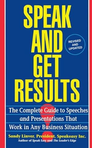 Seller image for Speak and Get Results : The Complete Guide to Speeches and Presentations That Work in Any Business Situation for sale by GreatBookPricesUK