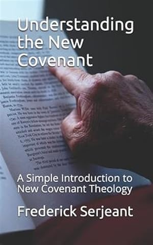 Imagen del vendedor de Understanding the New Covenant: A Simple Introduction to New-Covenant Theology a la venta por GreatBookPrices