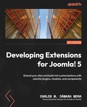 Seller image for Developing Extensions for Joomla! 5: Extend your sites and build rich customizations with Joomla! plugins, modules, and components (Paperback or Softback) for sale by BargainBookStores