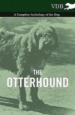 Seller image for The Otterhound - A Complete Anthology of the Dog (Paperback or Softback) for sale by BargainBookStores