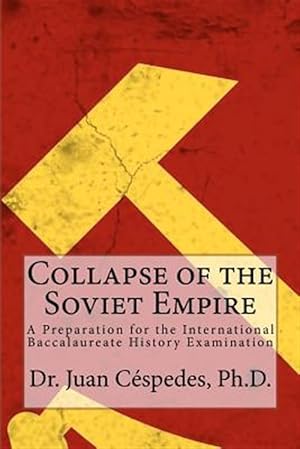 Imagen del vendedor de Collapse of the Soviet Empire : A Preparation for the International Baccalaureate History Examination a la venta por GreatBookPrices