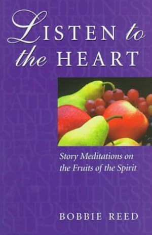 Seller image for Listen to the Heart : Story Meditations on the Fruits of the Spirit for sale by GreatBookPrices
