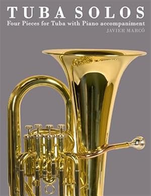 Imagen del vendedor de Tuba Solos : Four Pieces for Tuba With Piano Accompaniment a la venta por GreatBookPrices