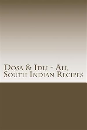 Imagen del vendedor de Dosa & Idli : All South Indian Recipes a la venta por GreatBookPrices