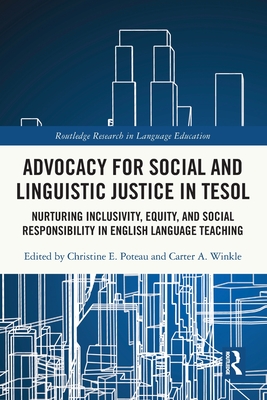 Seller image for Advocacy for Social and Linguistic Justice in Tesol: Nurturing Inclusivity, Equity, and Social Responsibility in English Language Teaching (Paperback or Softback) for sale by BargainBookStores
