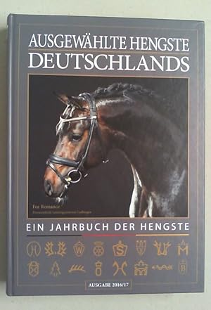 Seller image for Ausgewhlte Hengste Deutschlands. Ein Jahrbuch der Hengste. Ausgabe 2016 / 17. for sale by Antiquariat Sander