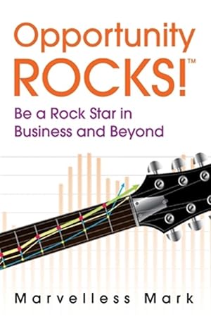 Image du vendeur pour Opportunity Rocks! Be a Rock Star in Business and Beyond mis en vente par GreatBookPrices