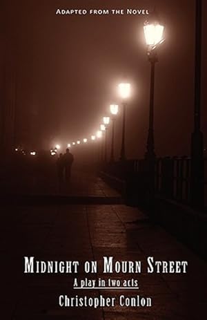 Image du vendeur pour Midnight on Mourn Street: A play in two acts mis en vente par GreatBookPrices