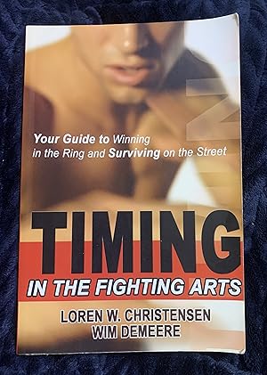 Seller image for Timing in the Fighting Arts: Your Guide to Winning in the Ring and Surviving on the Street for sale by Manitou Books