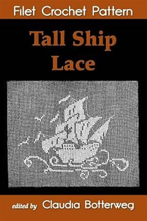 Bild des Verkufers fr Tall Ship Lace Filet Crochet Pattern : Complete Instructions and Chart zum Verkauf von GreatBookPrices