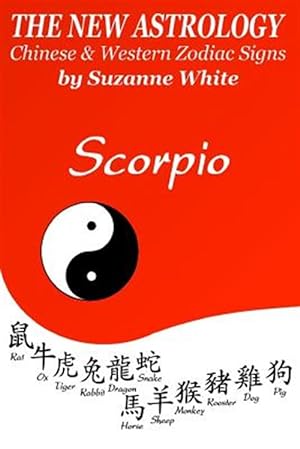 Bild des Verkufers fr New Astrology Scorpio Chinese and Western Zodiac Signs : The New Astrology by Sun Signs zum Verkauf von GreatBookPrices