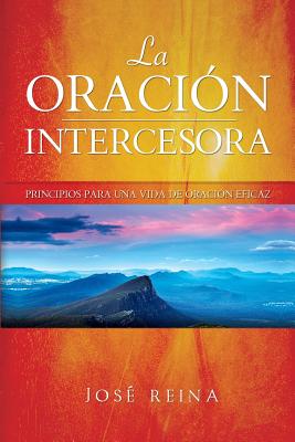 Seller image for La Oracin Intercesora : Principios Para Una Vida De Oracin Eficaz -Language: spanish for sale by GreatBookPrices