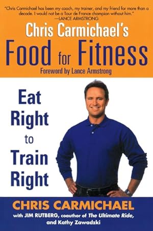 Imagen del vendedor de Chris Carmichael's Food For Fitness : Eat Right To Train Right a la venta por GreatBookPrices