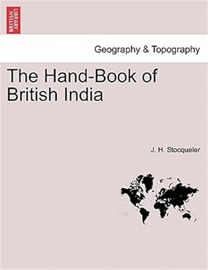 Imagen del vendedor de The Hand-Book of British India a la venta por GreatBookPrices