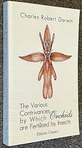 Immagine del venditore per The Various Contrivances by Which Orchids Are Fertilised by Insects venduto da DogStar Books