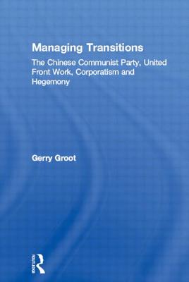 Immagine del venditore per Managing Transitions: The Chinese Communist Party, United Front Work, Corporatism and Hegemony (Paperback or Softback) venduto da BargainBookStores